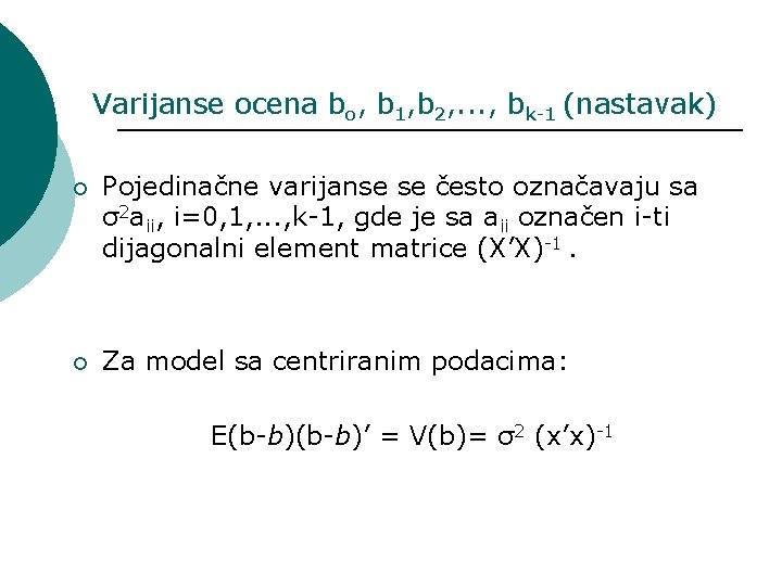 Varijanse ocena bo, b 1, b 2, . . . , bk-1 (nastavak) ¡