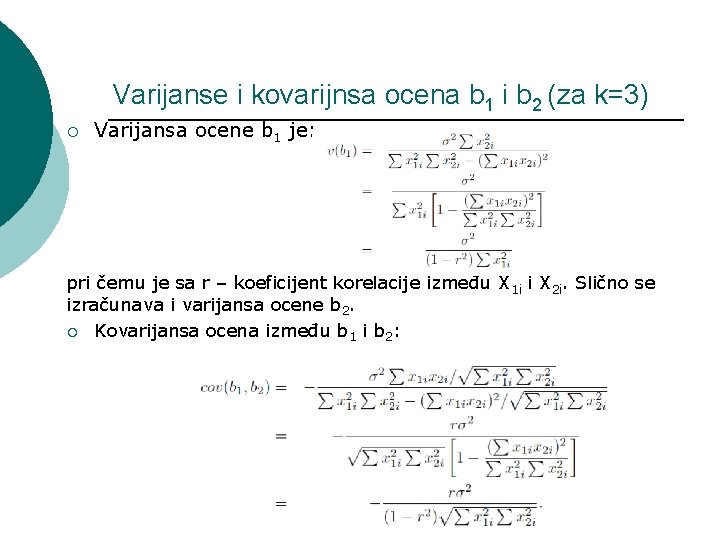 Varijanse i kovarijnsa ocena b 1 i b 2 (za k=3) ¡ Varijansa ocene