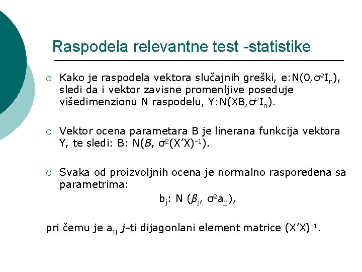 Raspodela relevantne test -statistike ¡ Kako je raspodela vektora slučajnih greški, e: N(0, σ2