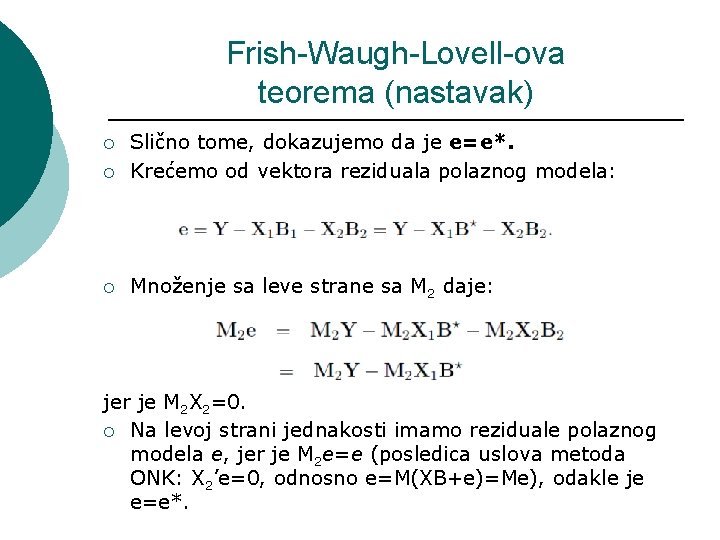 Frish-Waugh-Lovell-ova teorema (nastavak) ¡ Slično tome, dokazujemo da je e=e*. Krećemo od vektora reziduala