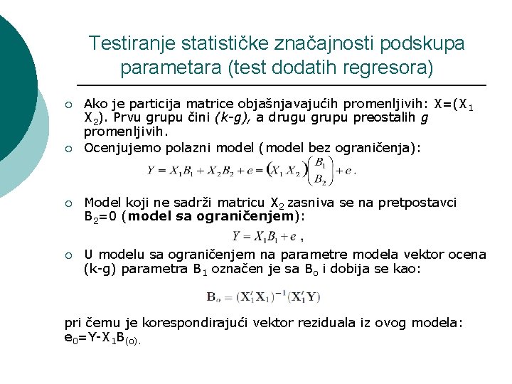 Testiranje statističke značajnosti podskupa parametara (test dodatih regresora) ¡ ¡ Ako je particija matrice