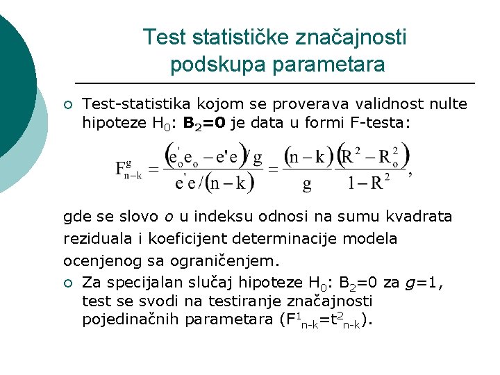 Test statističke značajnosti podskupa parametara ¡ Test-statistika kojom se proverava validnost nulte hipoteze H