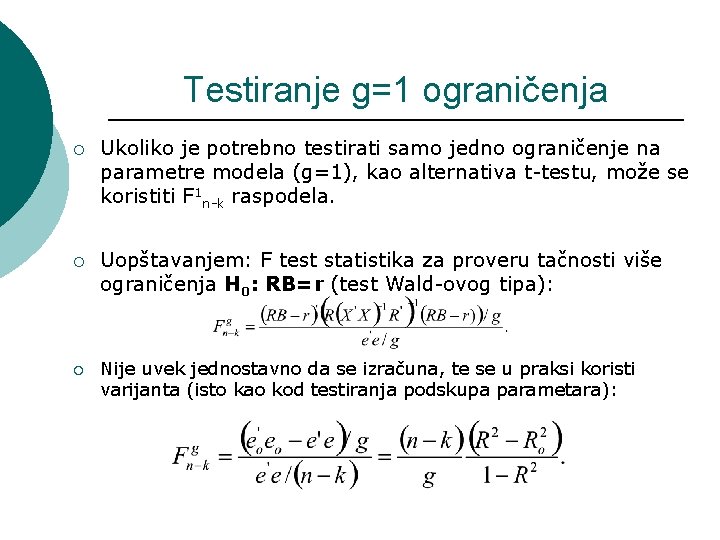 Testiranje g=1 ograničenja ¡ Ukoliko je potrebno testirati samo jedno ograničenje na parametre modela