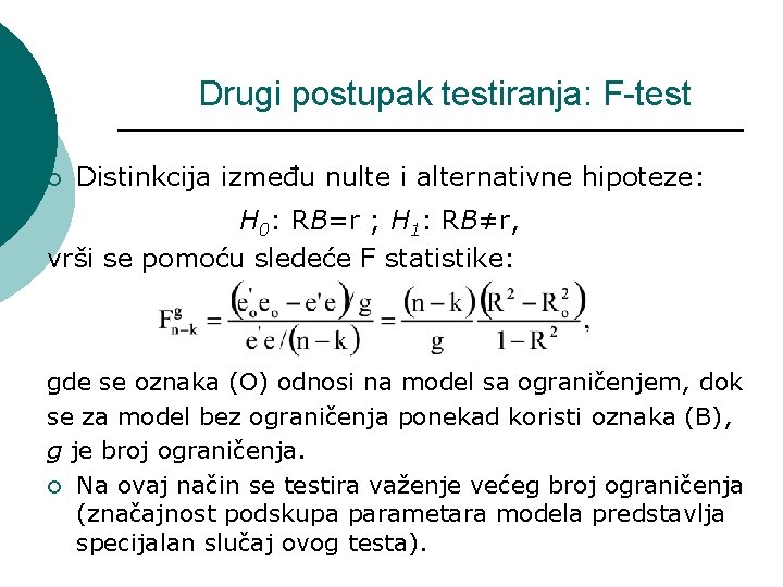 Drugi postupak testiranja: F-test ¡ Distinkcija između nulte i alternativne hipoteze: H 0: RB=r