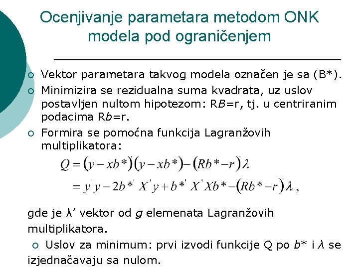 Ocenjivanje parametara metodom ONK modela pod ograničenjem ¡ ¡ ¡ Vektor parametara takvog modela