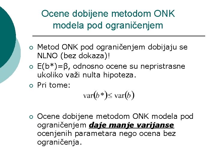 Ocene dobijene metodom ONK modela pod ograničenjem ¡ ¡ Metod ONK pod ograničenjem dobijaju