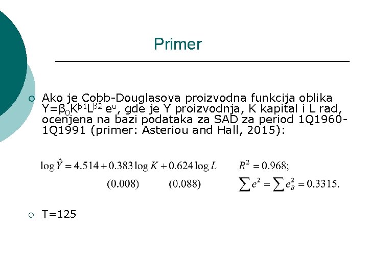 Primer ¡ ¡ Ako je Cobb-Douglasova proizvodna funkcija oblika Y=β 0 Kβ 1 Lβ