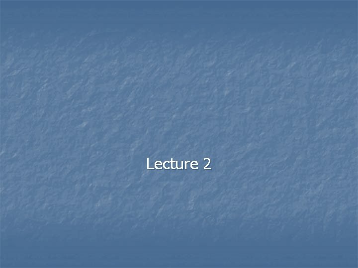 Lecture 2 