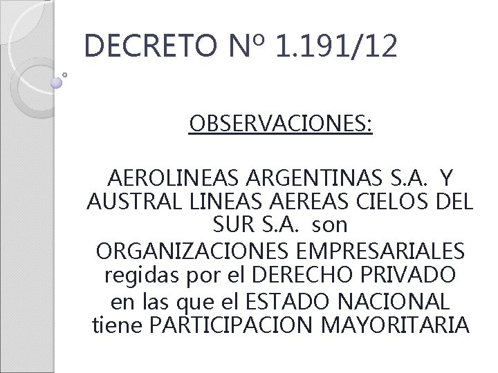 DECRETO Nº 1. 191/12 OBSERVACIONES: AEROLINEAS ARGENTINAS S. A. Y AUSTRAL LINEAS AEREAS CIELOS
