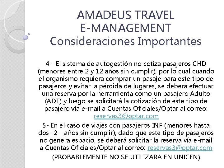AMADEUS TRAVEL E-MANAGEMENT Consideraciones Importantes 4 - El sistema de autogestión no cotiza pasajeros