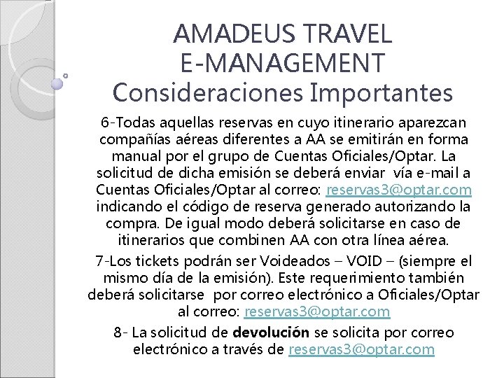 AMADEUS TRAVEL E-MANAGEMENT Consideraciones Importantes 6 -Todas aquellas reservas en cuyo itinerario aparezcan compañías