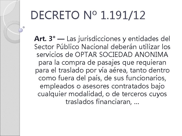 DECRETO Nº 1. 191/12 Art. 3° — Las jurisdicciones y entidades del Sector Público