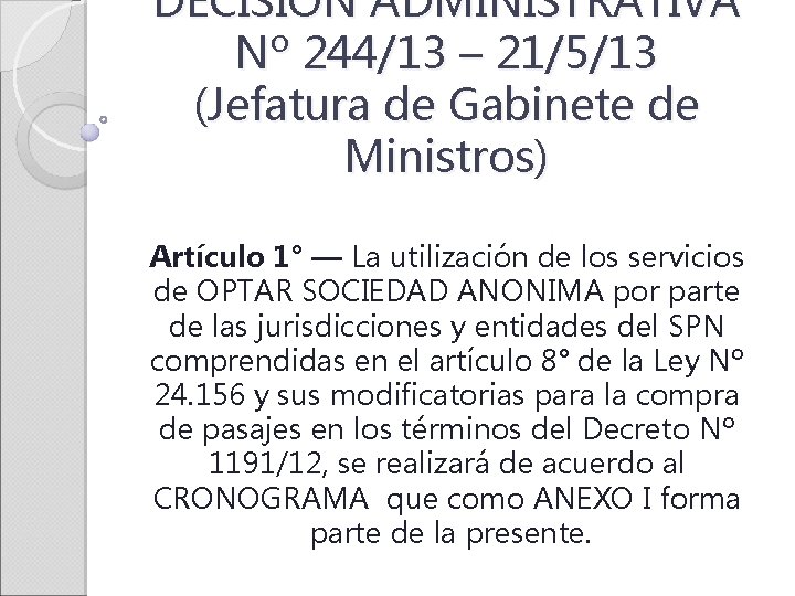 DECISION ADMINISTRATIVA Nº 244/13 – 21/5/13 (Jefatura de Gabinete de Ministros) Artículo 1° —