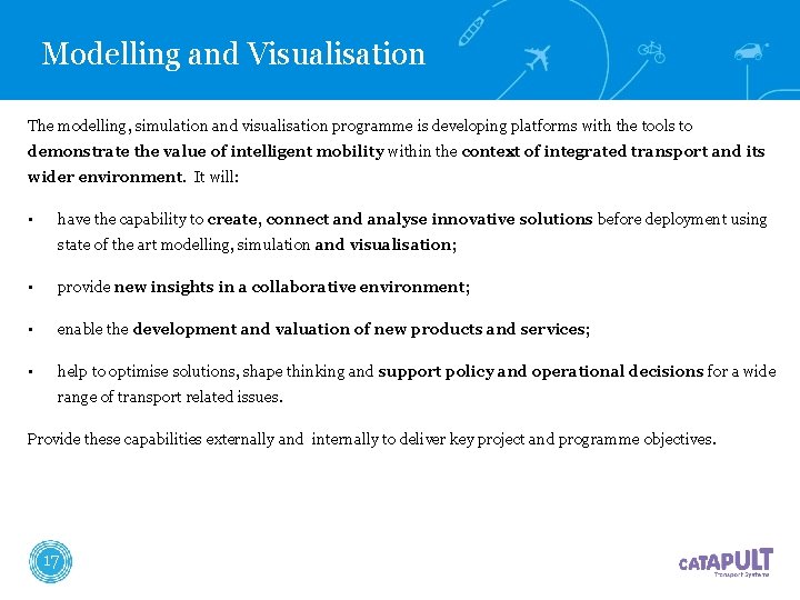 Modelling and Visualisation The modelling, simulation and visualisation programme is developing platforms with the Modelling and Visualisation The modelling, simulation and visualisation programme is developing platforms with the