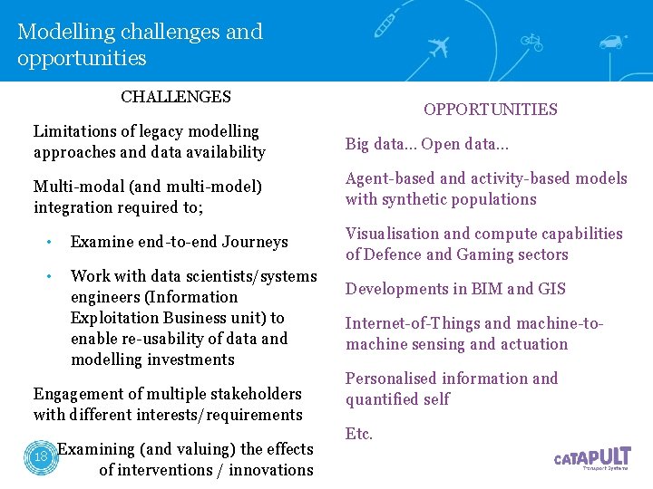 Modelling challenges and opportunities CHALLENGES OPPORTUNITIES Limitations of legacy modelling approaches and data availability Modelling challenges and opportunities CHALLENGES OPPORTUNITIES Limitations of legacy modelling approaches and data availability