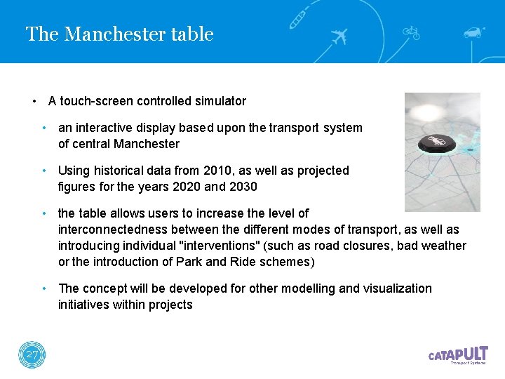 The Manchester table • A touch-screen controlled simulator • an interactive display based upon The Manchester table • A touch-screen controlled simulator • an interactive display based upon