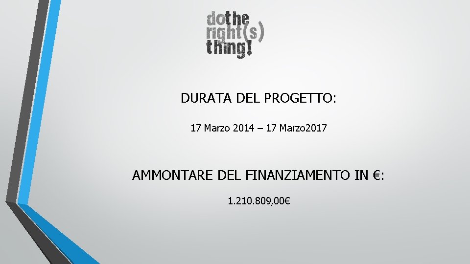 DURATA DEL PROGETTO: 17 Marzo 2014 – 17 Marzo 2017 AMMONTARE DEL FINANZIAMENTO IN