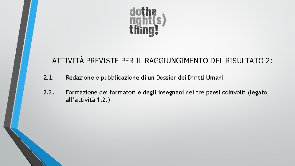 ATTIVITÀ PREVISTE PER IL RAGGIUNGIMENTO DEL RISULTATO 2: 2. 1. Redazione e pubblicazione di