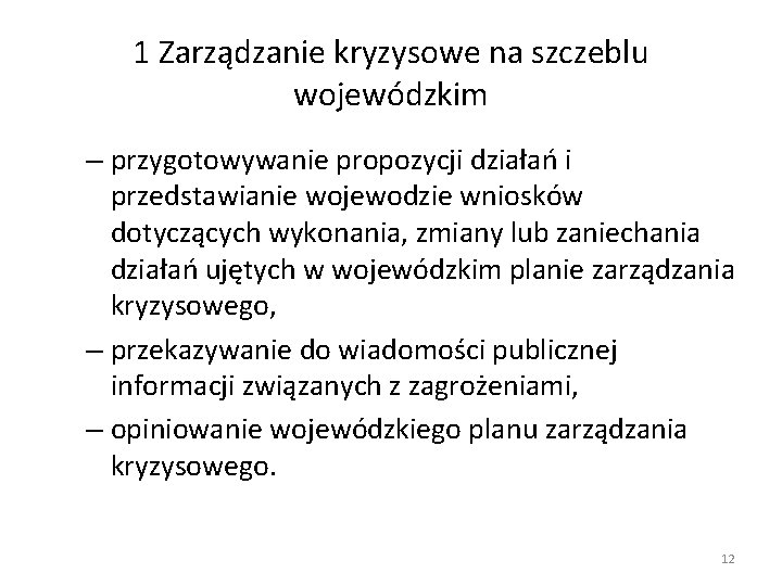 1 Zarządzanie kryzysowe na szczeblu wojewódzkim – przygotowywanie propozycji działań i przedstawianie wojewodzie wniosków