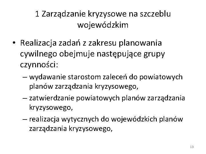 1 Zarządzanie kryzysowe na szczeblu wojewódzkim • Realizacja zadań z zakresu planowania cywilnego obejmuje