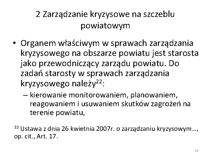 2 Zarządzanie kryzysowe na szczeblu powiatowym • Organem właściwym w sprawach zarządzania kryzysowego na 2 Zarządzanie kryzysowe na szczeblu powiatowym • Organem właściwym w sprawach zarządzania kryzysowego na