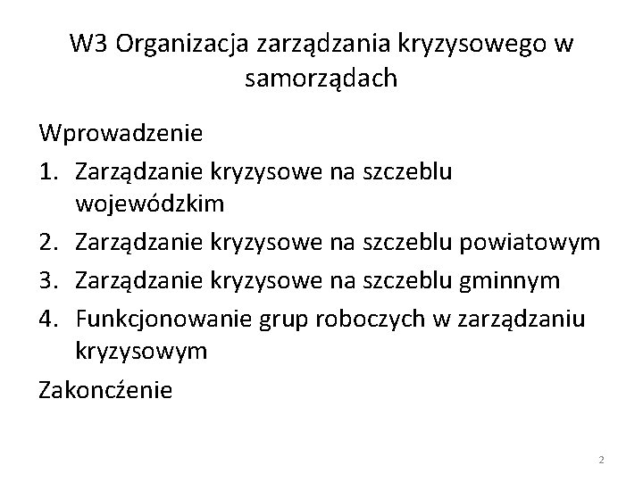 W 3 Organizacja zarządzania kryzysowego w samorządach Wprowadzenie 1. Zarządzanie kryzysowe na szczeblu wojewódzkim