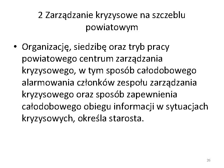 2 Zarządzanie kryzysowe na szczeblu powiatowym • Organizację, siedzibę oraz tryb pracy powiatowego centrum