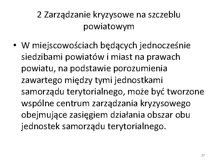 2 Zarządzanie kryzysowe na szczeblu powiatowym • W miejscowościach będących jednocześnie siedzibami powiatów i