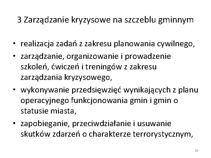 3 Zarządzanie kryzysowe na szczeblu gminnym • realizacja zadań z zakresu planowania cywilnego, •