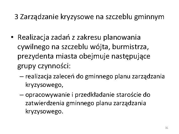 3 Zarządzanie kryzysowe na szczeblu gminnym • Realizacja zadań z zakresu planowania cywilnego na