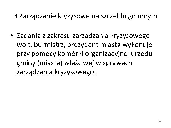 3 Zarządzanie kryzysowe na szczeblu gminnym • Zadania z zakresu zarządzania kryzysowego wójt, burmistrz,