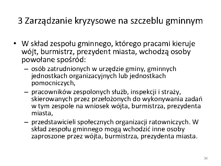 3 Zarządzanie kryzysowe na szczeblu gminnym • W skład zespołu gminnego, którego pracami kieruje