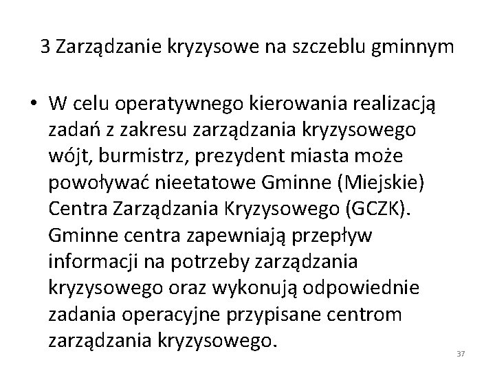 3 Zarządzanie kryzysowe na szczeblu gminnym • W celu operatywnego kierowania realizacją zadań z