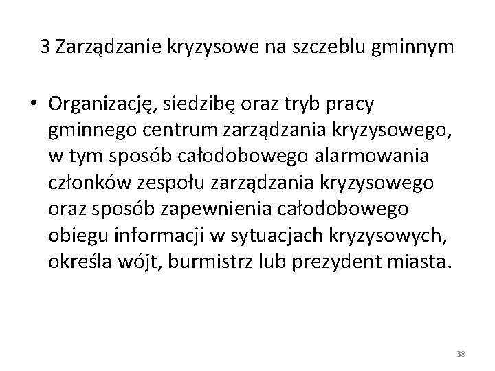 3 Zarządzanie kryzysowe na szczeblu gminnym • Organizację, siedzibę oraz tryb pracy gminnego centrum