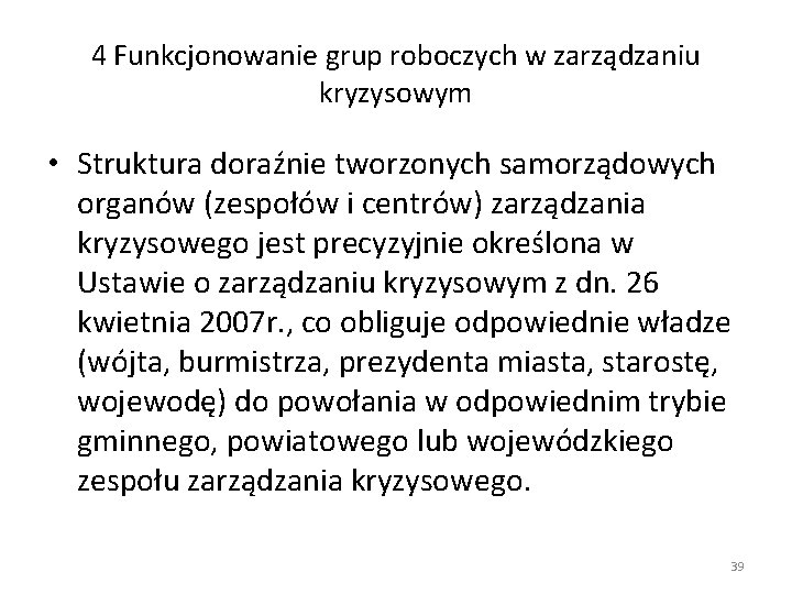 4 Funkcjonowanie grup roboczych w zarządzaniu kryzysowym • Struktura doraźnie tworzonych samorządowych organów (zespołów