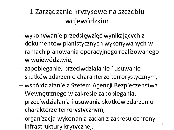 1 Zarządzanie kryzysowe na szczeblu wojewódzkim – wykonywanie przedsięwzięć wynikających z dokumentów planistycznych wykonywanych