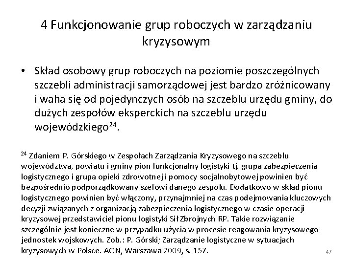 4 Funkcjonowanie grup roboczych w zarządzaniu kryzysowym • Skład osobowy grup roboczych na poziomie