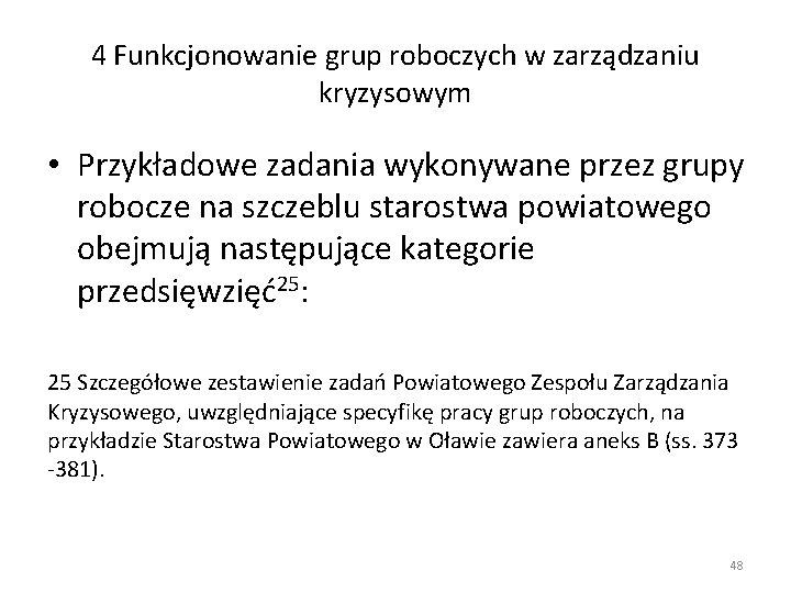 4 Funkcjonowanie grup roboczych w zarządzaniu kryzysowym • Przykładowe zadania wykonywane przez grupy robocze