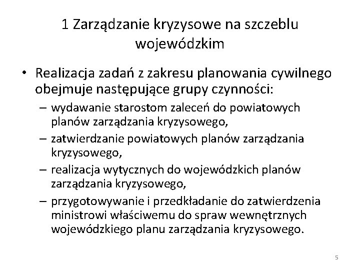 1 Zarządzanie kryzysowe na szczeblu wojewódzkim • Realizacja zadań z zakresu planowania cywilnego obejmuje