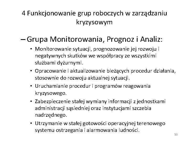 4 Funkcjonowanie grup roboczych w zarządzaniu kryzysowym – Grupa Monitorowania, Prognoz i Analiz: •