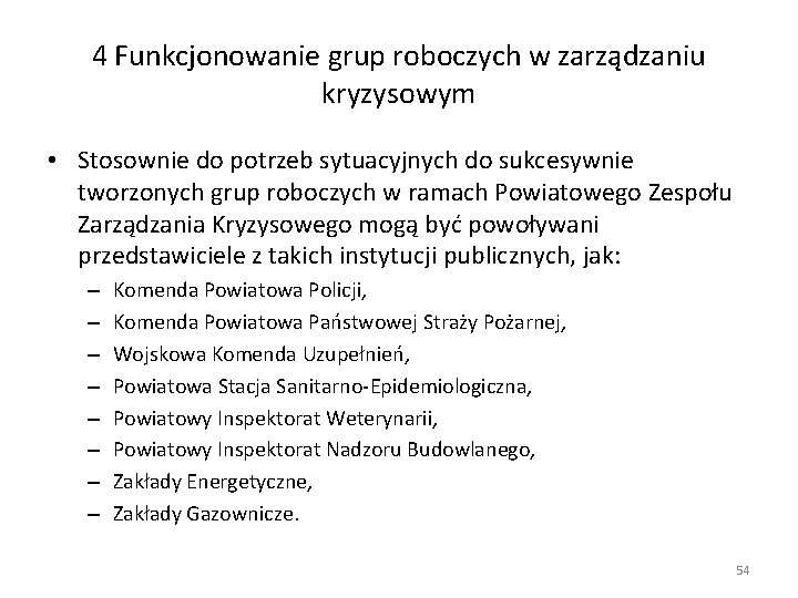 4 Funkcjonowanie grup roboczych w zarządzaniu kryzysowym • Stosownie do potrzeb sytuacyjnych do sukcesywnie