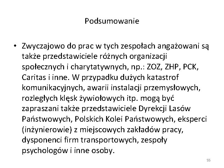 Podsumowanie • Zwyczajowo do prac w tych zespołach angażowani są także przedstawiciele różnych organizacji Podsumowanie • Zwyczajowo do prac w tych zespołach angażowani są także przedstawiciele różnych organizacji