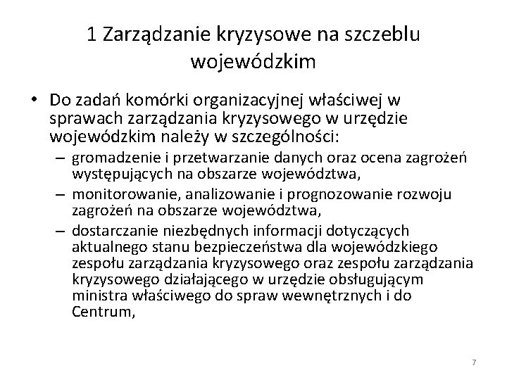 1 Zarządzanie kryzysowe na szczeblu wojewódzkim • Do zadań komórki organizacyjnej właściwej w sprawach 1 Zarządzanie kryzysowe na szczeblu wojewódzkim • Do zadań komórki organizacyjnej właściwej w sprawach