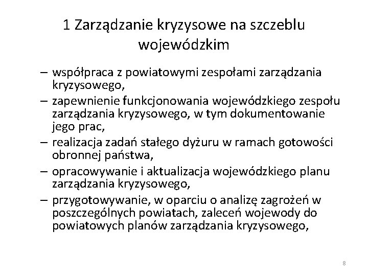 1 Zarządzanie kryzysowe na szczeblu wojewódzkim – współpraca z powiatowymi zespołami zarządzania kryzysowego, –