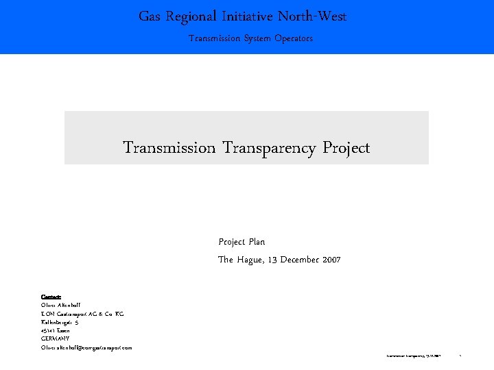 Gas Regional Initiative North-West Transmission System Operators Transmission Transparency Project Plan The Hague, 13