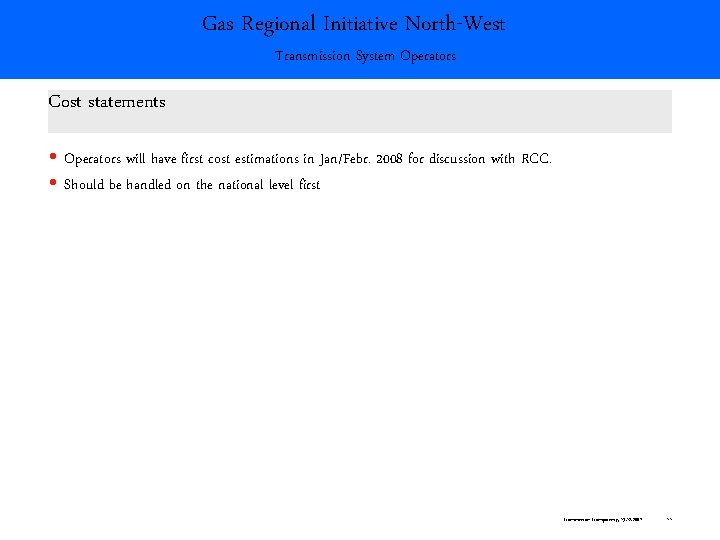 Gas Regional Initiative North-West Transmission System Operators Cost statements Operators will have first cost