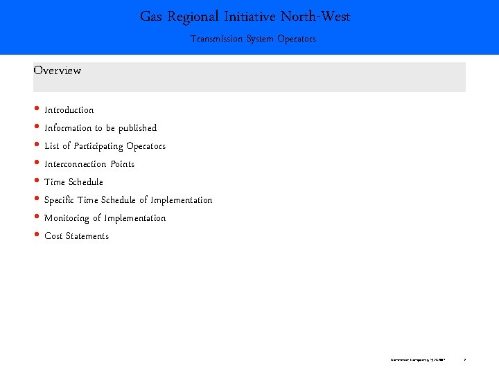 Gas Regional Initiative North-West Transmission System Operators Overview Introduction Information to be published List