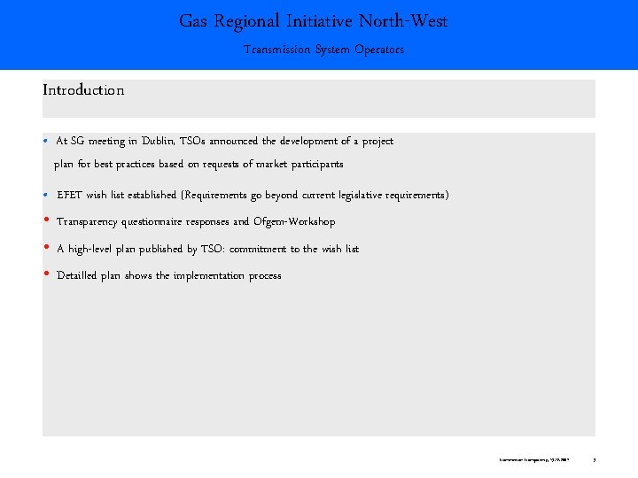 Gas Regional Initiative North-West Transmission System Operators Introduction • At SG meeting in Dublin,