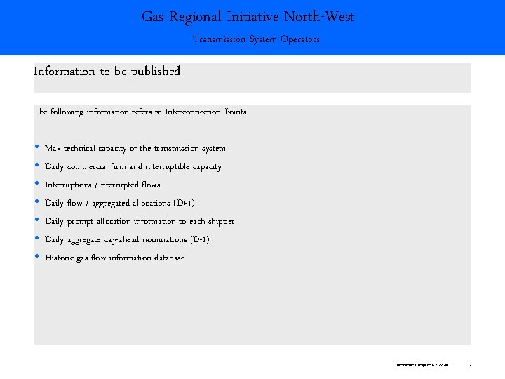 Gas Regional Initiative North-West Transmission System Operators Information to be published The following information