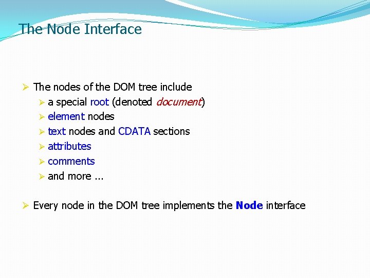 The Node Interface Ø The nodes of the DOM tree include Ø a special